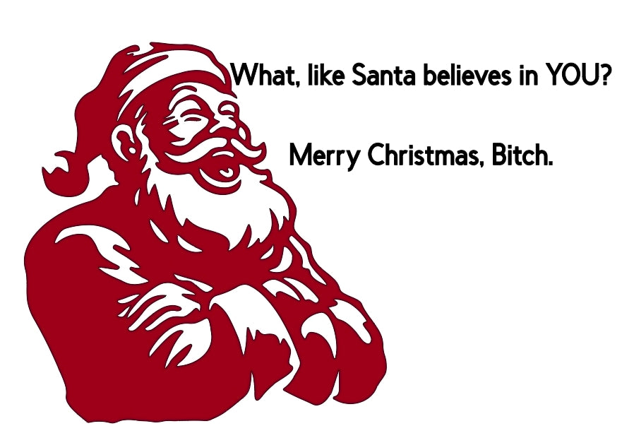 Santa Believes in NOT You